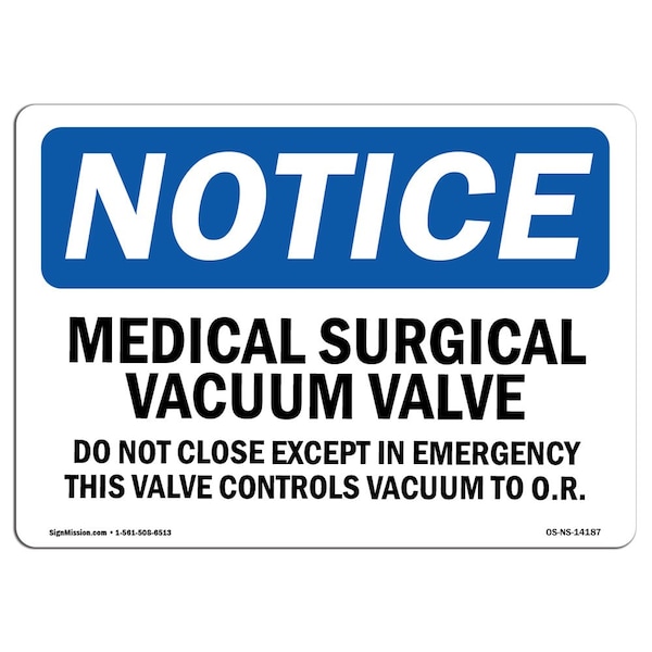 Signmission OSHA Notice, 5" Height, Medical-Surgical Vacuum Valve Do Not Close Sign, 7" X 5", Landscape OS-NS-D-57-L-14187 - main